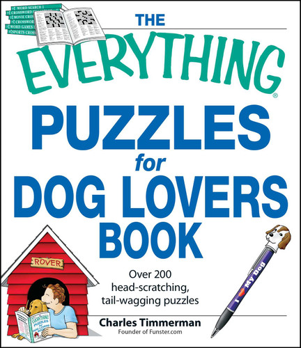 The Everything Puzzles for Dog Lovers Book: Over 200 head-scratching, tail-wagging puzzles (Everything® Series) book cover by Charles Timmerman