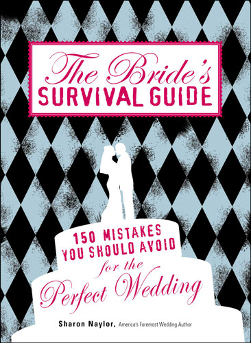 The Bride's Survival Guide: 150 Mistakes You Should Avoid for the Perfect Wedding book cover by Sharon Naylor