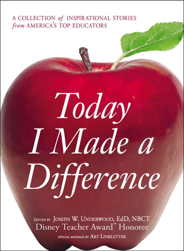 Today I Made a Difference: A Collection of Inspirational Stories from America's Top Educators book cover by Joseph W Underwood