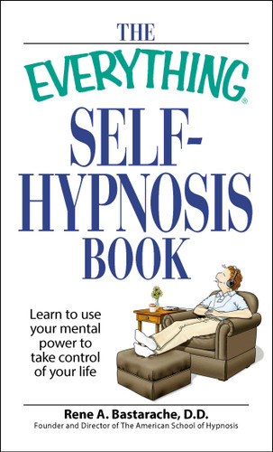 The Everything Self-Hypnosis Book: Learn to use your mental power to take control of your life (Everything® Series) book cover by Rene A Bastaracherican