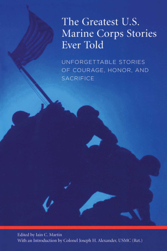 Greatest U.S. Marine Corps Stories Ever Told: Unforgettable Stories Of Courage, Honor, And Sacrifice (Greatest) book cover by 
