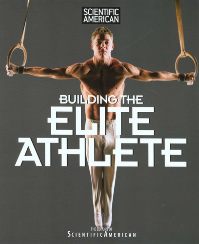Scientific American Building the Elite Athlete (Scientific American) book cover by Editors of Scientific American Magazine