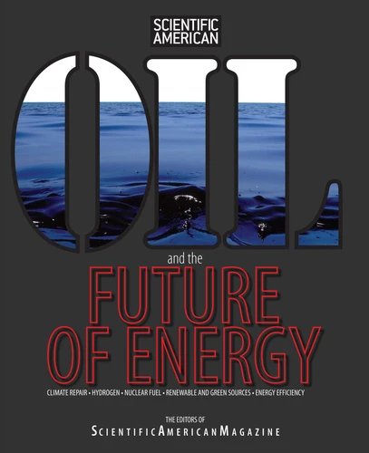 Oil and the Future of Energy: Climate Repair * Hydrogen * Nuclear Fuel * Renewable And Green Sources * Energy Efficiency book cover by 