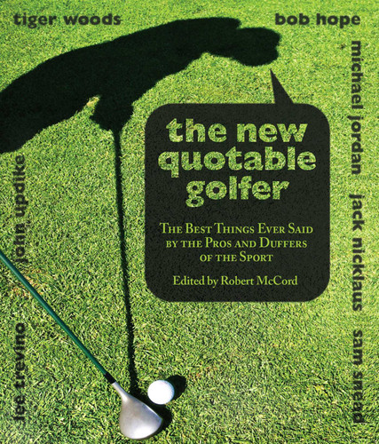New Quotable Golfer: The Best Things Ever Said By The Pros And Duffers Of The Sport (Quotable) book cover by 