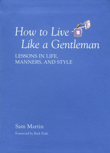 How to Live Like a Gentleman: Lessons In Life, Manners, And Style book cover by Sam Martin