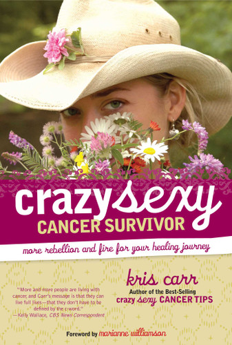 Crazy Sexy Cancer Survivor: More Rebellion And Fire For Your Healing Journey book cover by Kris Carr