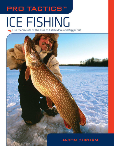 Pro Tactics™: Ice Fishing: Use The Secrets Of The Pros To Catch More And Bigger Fish (Pro Tactics) book cover by Jason Durham