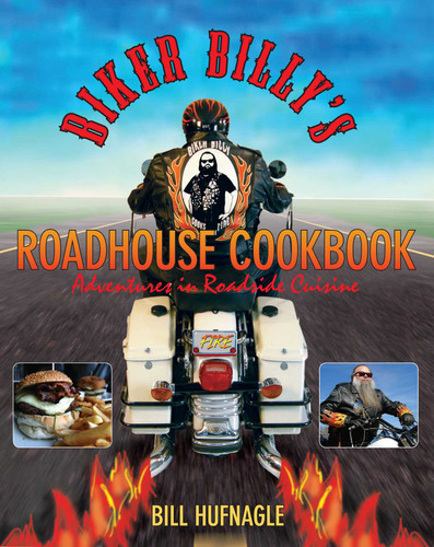 Biker Billy's Roadhouse Cookbook: Adventures In Roadside Cuisine book cover by Bill Hufnagle