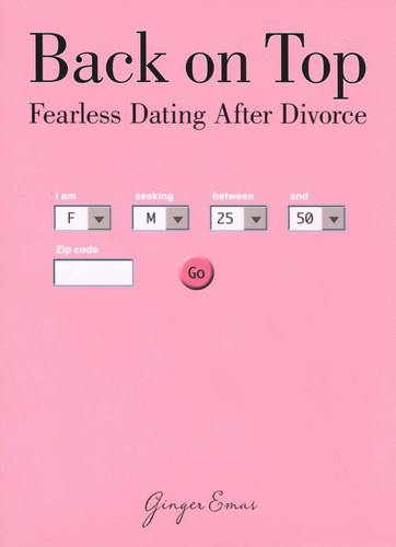 Back on Top: Fearless Dating After Divorce book cover by Ginger Emas