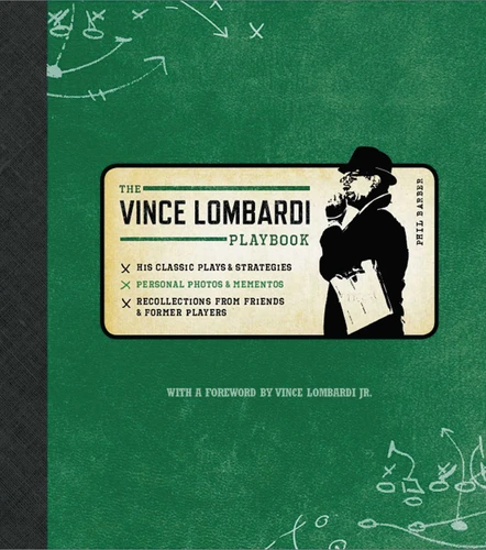 Official Vince Lombardi Playbook: * His Classic Plays & Strategies * Personal Photos & Mementos * Recollections From Friends & Former Players book cover by Phil Barber