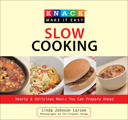 Knack Slow Cooking: Hearty & Delicious Meals You Can Prepare Ahead (Knack: Make It Easy) book cover by Linda Johnson Larsen