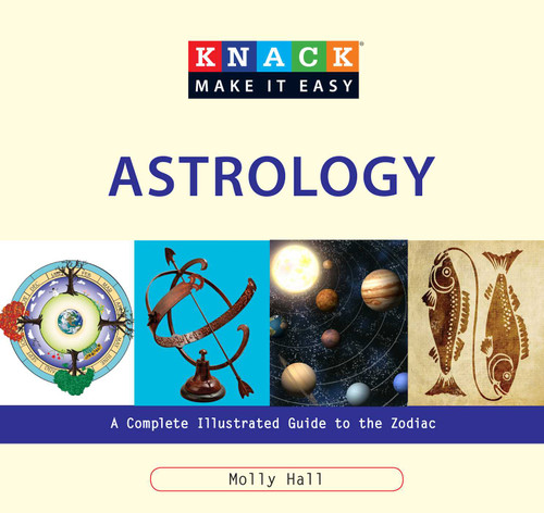 Knack Astrology: A Complete Illustrated Guide To The Zodiac (Knack: Make It Easy) book cover by Molly Hall