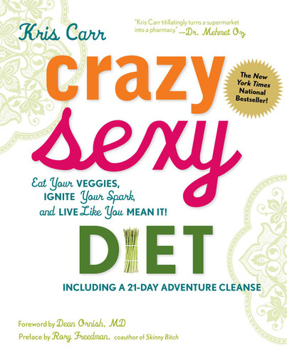 Crazy Sexy Diet: Eat Your Veggies, Ignite Your Spark, And Live Like You Mean It! book cover by Kris Carr, Sheila Buff