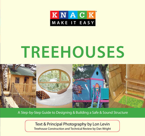 Knack Treehouses: A Step-By-Step Guide To Designing & Building A Safe & Sound Structure (Knack: Make It Easy) book cover by Lon Levin, Dan Wright