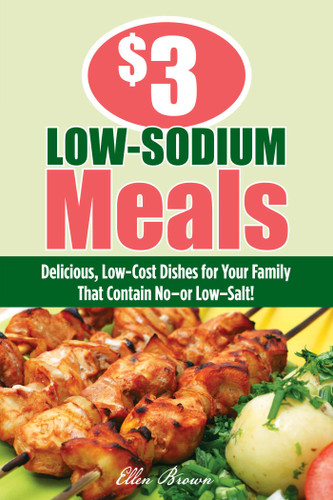 $3 Low-Sodium Meals: Delicious, Low-Cost Dishes For Your Family That Contain No--Or Low--Salt! book cover by Ellen Brown, Edward B. Claflin Literary Agency, LLC