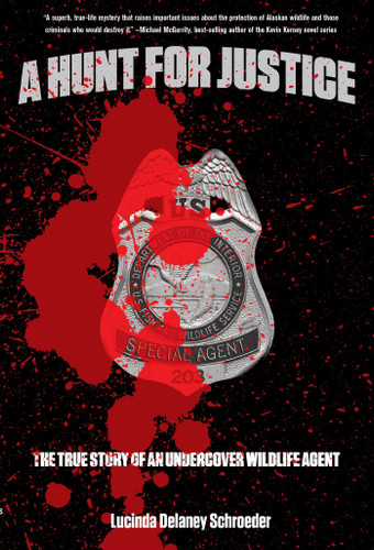 Hunt for Justice: The True Story Of An Undercover Wildlife Agent book cover by Lucinda Schroeder