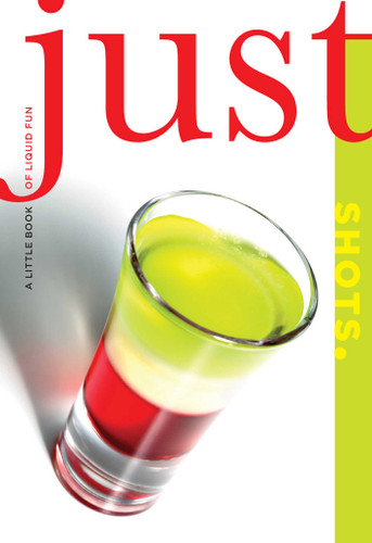 Just Shots: A Little Book Of Liquid Fun book cover by Cheryl Charming