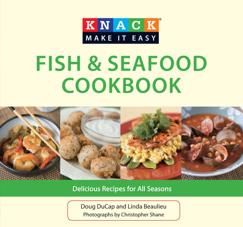 Knack Fish & Seafood Cookbook: Delicious Recipes For All Seasons (Knack: Make It Easy) book cover by Doug Ducap, Linda Beaulieu