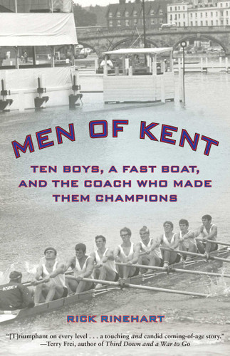 Men of Kent: Ten Boys, A Fast Boat, And The Coach Who Made Them Champions book cover by Rick Rinehart