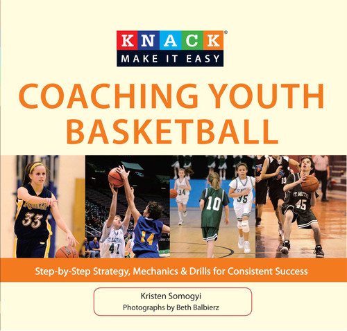 Knack Coaching Youth Basketball: Step-By-Step Strategy, Mechanics & Drills For Consistent Success (Knack: Make It Easy) book cover by Kristen Somogyi