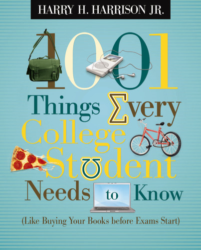 1001 Things Every College Student Needs to Know: (Like Buying Your Books Before Exams Start) – The Perfect Christian Graduation Gift to Celebrate Your High School Grad [9781404104341]