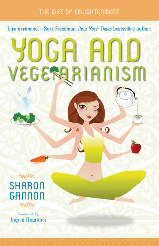 Yoga and Vegetarianism: The Diet of Enlightenment book cover by Sharon Gannon
