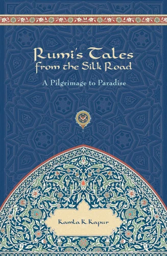 Rumi's Tales from the Silk Road: A Pilgrimage to Paradise book cover by Kamla K Kapur