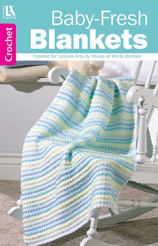 Baby-Fresh Blankets Crochet: Created for Leisure Arts By House of White Birches book cover by Leisure Arts