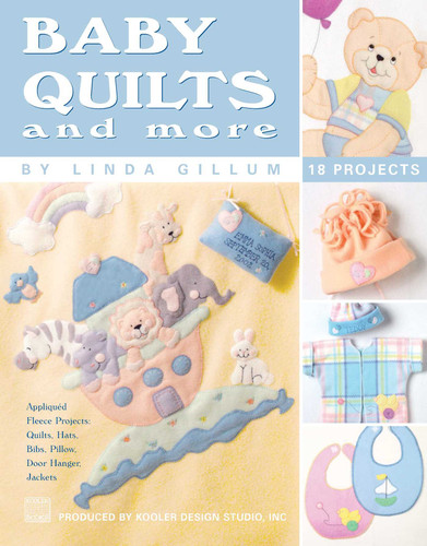 Baby Quilts and More—18 Projects; Appliqued Fleece Projects: Quilts, Hats, Bibs, Pillow, Door Hanger, Jackets book cover by Linda Gillum