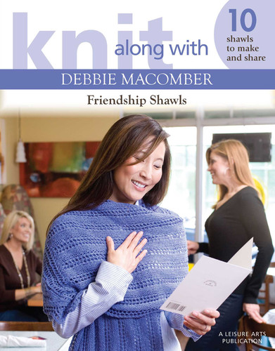 Knit Along with Debbie Macomber—Friendship Shawls: 10 Shawls to Make and Share book cover by House of White Birches