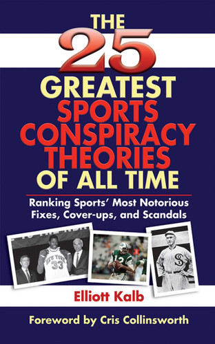 The 25 Greatest Sports Conspiracy Theories of All Time book cover by Elliott Kalb