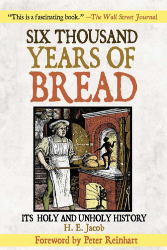 Six Thousand Years of Bread: Its Holy and Unholy History book cover by H. E. Jacob