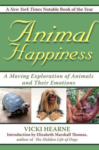 Animal Happiness: Moving Exploration of Animals and Their Emotions - From Cats and Dogs to Orangutans and Tortoises book cover by Vicki Hearne, Elizabeth Marshall Thomas
