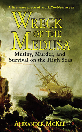 Wreck of the Medusa: Mutiny, Murder, and Survival on the High Seas book cover by Alexander McKee