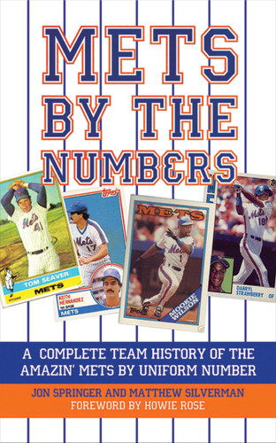 Mets by the Numbers: A Complete Team History of the Amazin' Mets by Uniform Numbers book cover by Matthew Silverman, Jon Springer