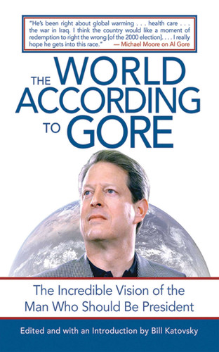 The World According to Gore: The Incredible Vision of the Man Who Should Be President book cover by 