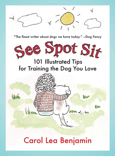 See Spot Sit: 101 Illustrated Tips for Training the Dog You Love book cover by Carol Lea Benjamin