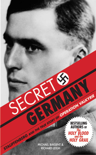 Secret Germany: Stauffenberg and the True Story of Operation Valkyrie book cover by Michael Baigent, Richard Leigh