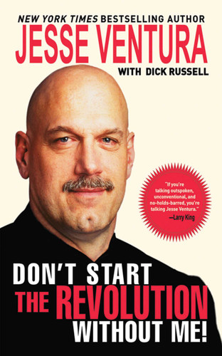 Don't Start the Revolution Without Me! book cover by Jesse Ventura