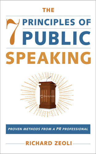 The 7 Principles of Public Speaking: Proven Methods from a PR Professional book cover by Richard Zeoli
