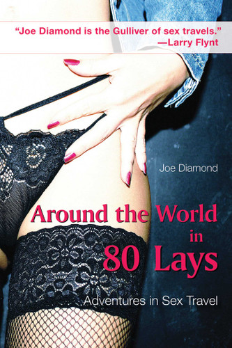Around the World in 80 Lays: Adventures in Sex Travel book cover by Joe Diamond