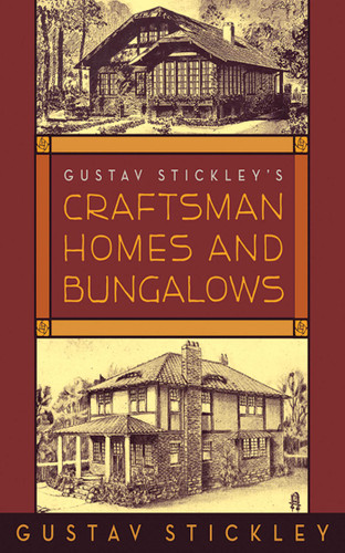 Gustav Stickley's Craftsman Homes and Bungalows book cover by Gustav Stickley