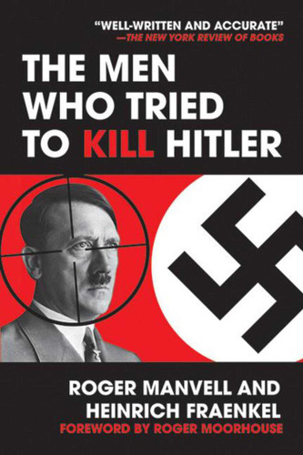 The Men Who Tried to Kill Hitler book cover by Roger Manvell, Heinrich Fraenkel