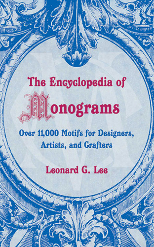 The Encyclopedia of Monograms: Over 11,000 Motifs for Designers, Artists, and Crafters book cover by Leonard G. Lee
