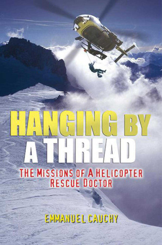 Hanging By A Thread: The Missions of a Helicopter Rescue Doctor book cover by Emmanuel Cauchy