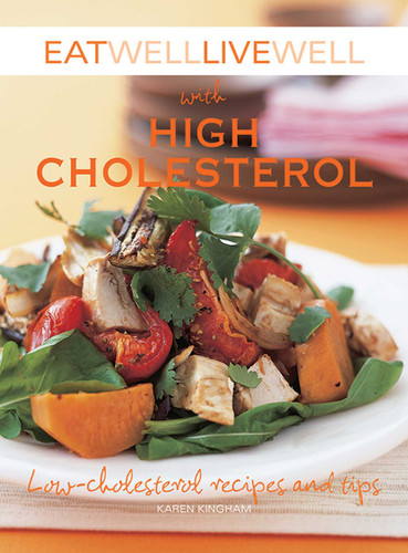 Eat Well Live Well with High Cholesterol: Low-Cholesterol Recipes and Tips book cover by Karen Kingham