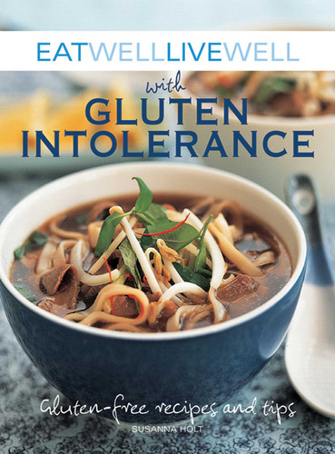 Eat Well Live Well with Gluten Intolerance: Gluten-Free Recipes and Tips book cover by Susanna Holt