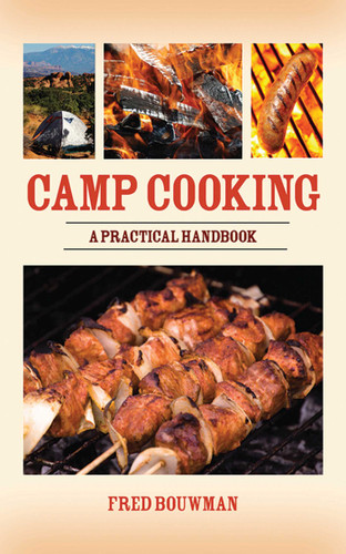 Camp Cooking: A Practical Handbook book cover by Fred Bouwman