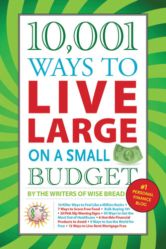 10,001 Ways to Live Large on a Small Budget book cover by The Writers of Wise Bread