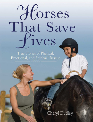 Horses That Saved Lives: True Stories of Physical, Emotional, and Spiritual Rescue book cover by Cheryl Reed-Dudley